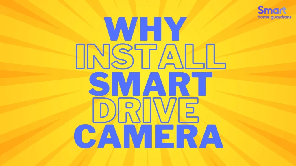 Why install smart drive camera?